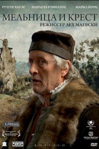 Мельница и крест (фильм 2011) Мельница и крест (фильм 2011) смотреть