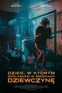 День, когда я нашел в мусоре девушку (фильм 2021) День, когда я нашел в мусоре девушку (фильм 2021) смотреть