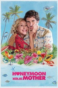 Медовый месяц с мамой (фильм 2022) Медовый месяц с мамой (фильм 2022) смотреть