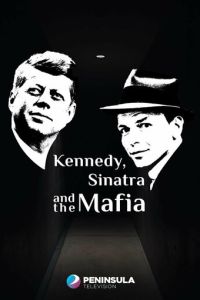 Кеннеди, Синатра и мафия (фильм 2023) Кеннеди, Синатра и мафия (фильм 2023) смотреть